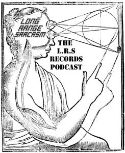 Long Range Sarcasm: The LRS Records Podcast