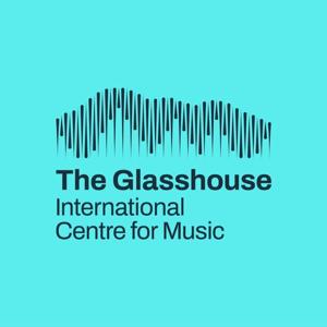 The Glasshouse International Centre for Music