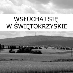 Zobacz i wsłuchaj się w świętokrzyskie