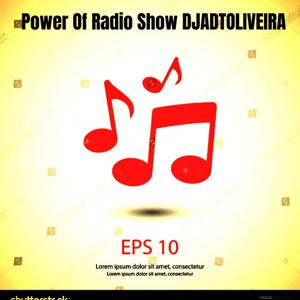 Power Of Radio Show DJADTOLIVEIRA .