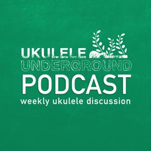 Ukulele Underground Podcast by Ukulele Underground