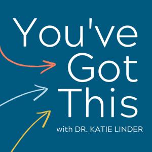 You've Got This | Tips & Strategies for Meaningful Productivity and Alignment in Work and Life by Dr. Katie Linder