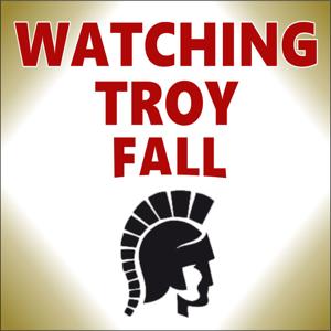 WATCHING TROY FALL: THE PODCAST