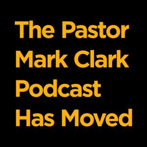 The Mark Clark Podcast (Legacy Feed) by Mark Clark