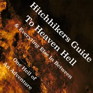 Hitchhiker's Guide Through to Heaven and Hell