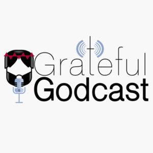 Grateful Godcast