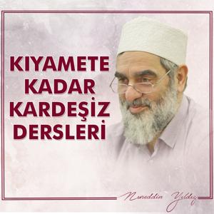 Kıyamete Kadar Kardeşiz Dersleri (Video) | Nureddin Yıldız