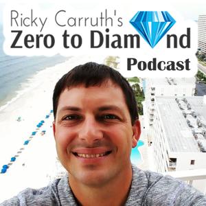 Zero to Diamond Podcast by Ricky Carruth