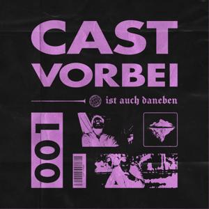 Cast vorbei ist auch daneben