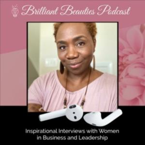 Brilliant Beauties Podcast: Inspirational Interviews with Women in Business