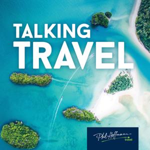Talking Travel with Phil Hoffmann Travel by Phil Hoffmann Travel