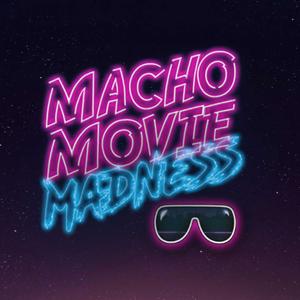 Macho Movie Madness Podcast