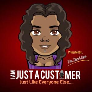 I Am Just A Customer Podcast