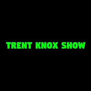 Trent Knox Show