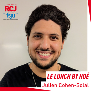 Le lunch by Noé, l’émission de l’Action jeunesse du FSJU – Julien Cohen-Solal
