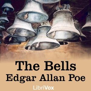 Bells, The by Edgar Allan Poe (1809 - 1849)