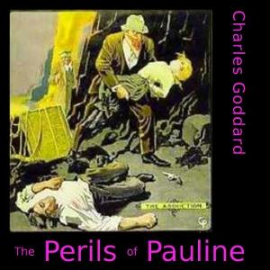 Perils of Pauline (dramatic reading), The by Charles Goddard (1879 - 1951)
