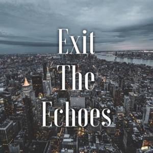 Exit The Echoes