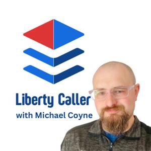 Liberty Caller with Michael Coyne