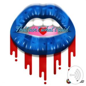 That ain’t what I said