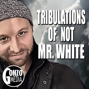 Tribulations of Not Mr. White Podcast Show