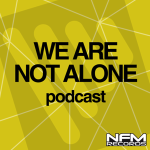 WE ARE NOT ALONE, trance podcast