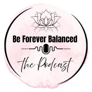 Be Forever Balanced: The Podcast