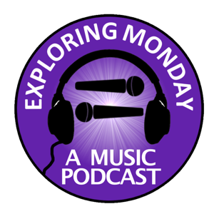 Exploring Monday: A Music Podcast