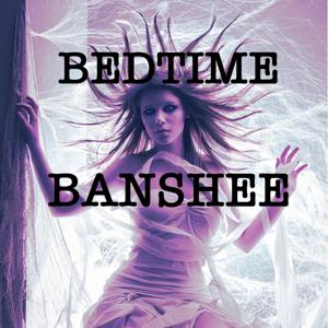 Bedtime Banshee Podcast