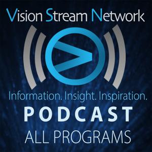 Vision Stream Network Podcast All Programs