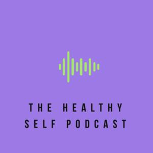 The Healthy Self Podcast