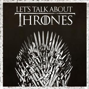 Let's Talk About Thrones