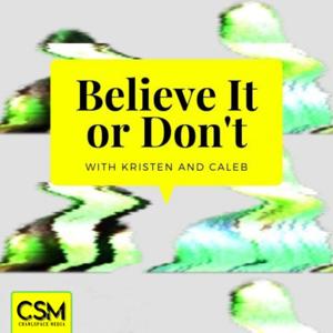 Believe It or Don't! With Kristen and Caleb