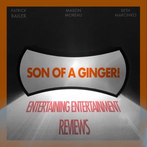 Son of a Ginger: Entertaining Entertainment Reviews