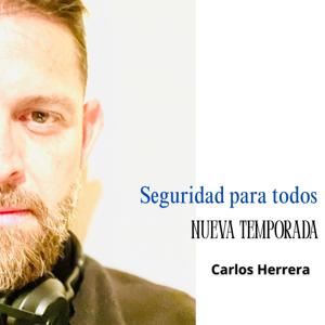 Seguridad para Todos / Temporada 2 - Carlos Herrera