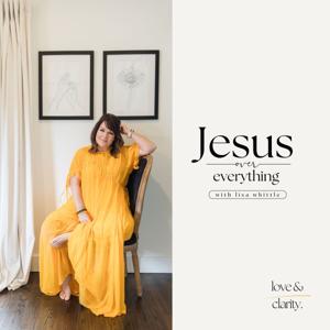 Jesus Over Everything by Lisa Whittle: Author, Speaker, Founder of Lisa Whittle Ministries, LLC