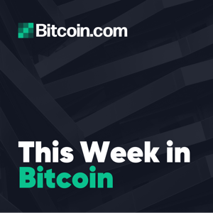 This Week in Bitcoin by Bitcoin.com