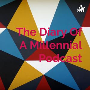 The Diary Of A Millennial Podcast