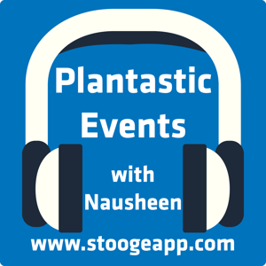 Plantastic Events | Podcast by Nausheen Punjani: Entrepreneur and podcaster