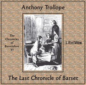 Last Chronicle of Barset, The by Anthony Trollope (1815 - 1882)