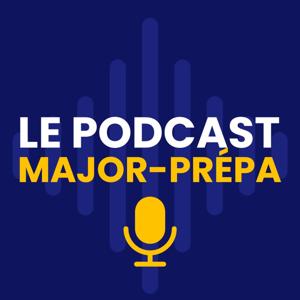 Major-Prépa : le podcast by Major-Prépa