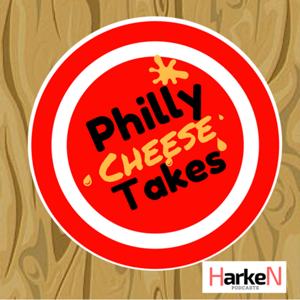 Philly Cheese Takes – Harken Podcasts