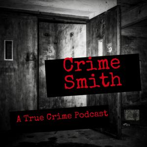 Crime Smith: A True Crime Podcast