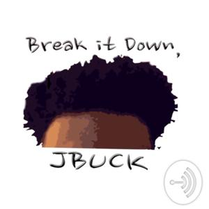 Break it Down, JBuck