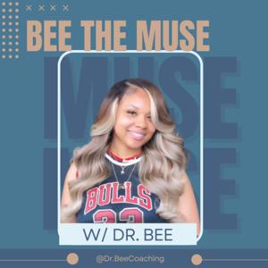 Bee The Muse with Dr. Bee