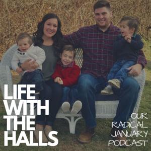 Life With The Halls | Our Radical January Podcast