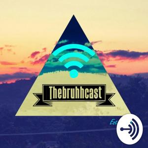 Thebruhhcast