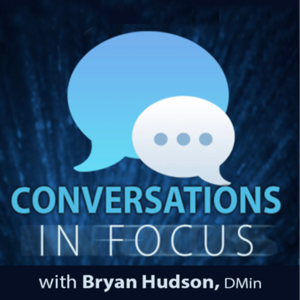 Conversations In Focus with Bryan Hudson