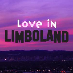 Love In Limboland - Dating For Millennials