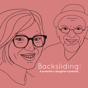 Backsliding: A Preacher's Daughter's Podcast